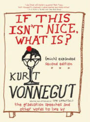 If This Isn't Nice, What Is? (much) Expanded Second Edition - Kurt Vonnegut (ISBN: 9781609806972)