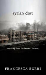Syrian Dust - Francesca Borri (ISBN: 9781609806613)