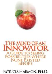 The Mind of an Innovator: A Guide to Seeing Possibilities Where None Existed Before (ISBN: 9781609111847)