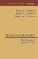 A Passion for Christ: The Vision That Ignites Ministry (ISBN: 9781608996377)