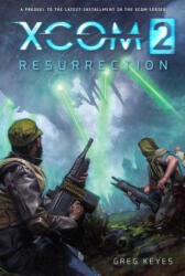 Xcom 2: Resurrection - Greg Keyes, J. Gregory Keyes, David Palumbo (ISBN: 9781608877126)