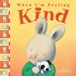 When I'm Feeling Kind - Trace Moroney (ISBN: 9781608875054)