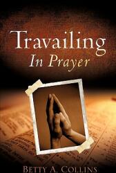 Travailing In Prayer (ISBN: 9781606470862)