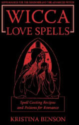 Wicca Love Spells - Kristina Benson (ISBN: 9781603320191)