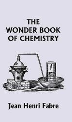 The Wonder Book of Chemistry (ISBN: 9781599152530)