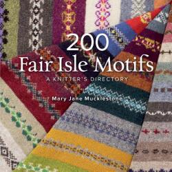 200 Fair Isle Motifs - Mary Jane Mucklestone (ISBN: 9781596684379)