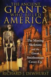 Ancient Giants Who Ruled America - Richard J. Dewhurst (ISBN: 9781591431718)
