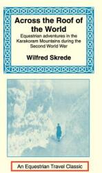 Across the Roof of the World: Equestrian Adventures in the Karakoram Mountains During the Second World War (ISBN: 9781590480403)