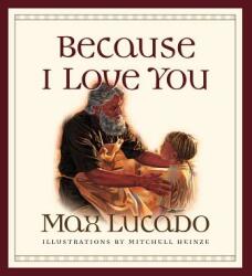 Because I Love You - Max Lucado (ISBN: 9781581342734)