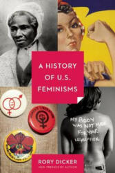 History of U. S. Feminisms - Rory Dicker (ISBN: 9781580055888)