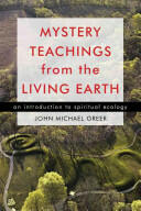 Mystery Teachings from the Living Earth: An Introduction to Spiritual Ecology (ISBN: 9781578634897)