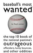 Baseball's Most Wanted: The Top 10 Book of the National Pastime's Outrageous Offenders Lucky Bounces and Other Oddities (ISBN: 9781574882292)