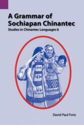 Grammar of Sochiapan Chinantec - David Paul Foris (ISBN: 9781556710520)