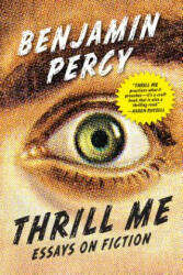 Thrill Me - Benjamin Percy (ISBN: 9781555977597)
