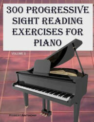 300 Progressive Sight Reading Exercises for Piano Volume Two (ISBN: 9781522731061)