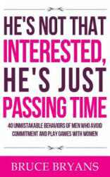 He's Not That Interested, He's Just Passing Time - Bruce Bryans (ISBN: 9781518892103)