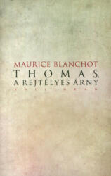 Maurice Blanchot: Thomas, a rejtélyes árny könyv (2011)