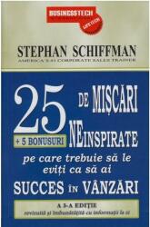 25 De Miscari Neinspirate Pe Care Trebuie Sa Le Eviti Ca Sa Ai Succes In Vanzari - Stephan Schiffman (2011)