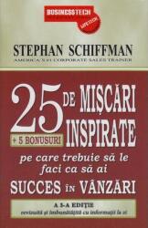 25 De Miscari Inspirate Pe Care Trebuie Sa Le Faci Ca Sa Ai Succes In Vanzari - Stephan Schiffman (2011)