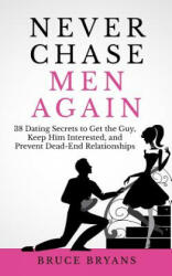 Never Chase Men Again - Bruce Bryans (ISBN: 9781514128381)