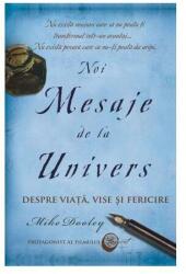 Noi Mesaje de la Univers. Despre viata, vise si fericire - Mike Dooley (2010)