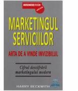 Marketingul Serviciilor. Arta De A Vinde Invizibilul - Harry Beckwith (2010)