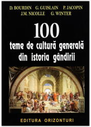 100 TEME DE CULTURĂ GENERALĂ DIN ISTORIA GÂNDIRII (2010)