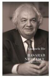 Basarab Nicolescu. Eseu monografic - Emanuela Ilie (2009)