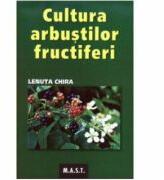 Cultura arbustilor fructiferi - Lenuta Chira (2007)