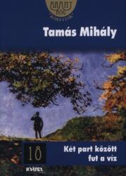 Tamás Mihály - Két part között fut a víz (2011)