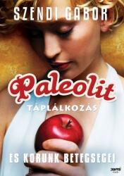 Paleolit táplálkozás és korunk betegségei - Szendi Gábor (2011)
