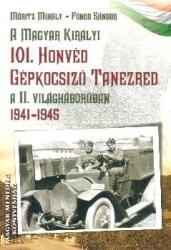 A magyar királyi 101. honvéd gépkocsizó tanezred a II. világháborúban 1941-1945 (2011)