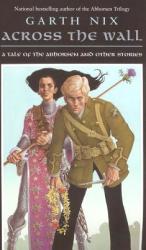 Across the Wall - Garth Nix (ISBN: 9780060747152)