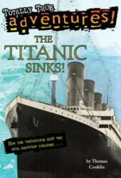 Titanic Sinks! (Totally True Adventures) - Thomas Conklin (ISBN: 9780679886068)