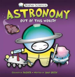 Astronomy Out of This World - Dan Green, Simon Basher (ISBN: 9780753462904)