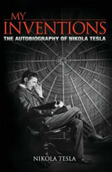 My Inventions - Nikola Tesla (ISBN: 9781512398526)