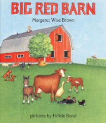 Big Red Barn - Margaret Wise Brown, Felicia Bond (ISBN: 9780060207489)