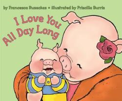 I Love You All Day Long - Francesca Rusackas (ISBN: 9780060502782)
