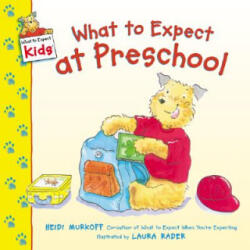 What to Expect at Preschool - Heidi Murkoff, Laura Rader, Heidi Murkoff (ISBN: 9780060529208)