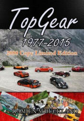 Top Gear; 1977 - 2015: : 2000 Copy Limited Edition - Damien M Buckland (ISBN: 9781512312904)