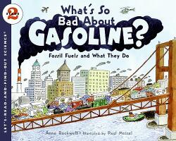 What's So Bad about Gasoline? : Fossil Fuels and What They Do (ISBN: 9780061575273)