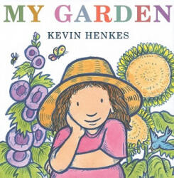 My Garden - Kevin Henkes (ISBN: 9780061715174)