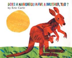 Does a Kangaroo Have a Mother, Too? - Eric Carle, Eric Carle (ISBN: 9780064436427)