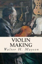 Violin Making - Walter H Mayson (ISBN: 9781512221862)