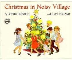 Christmas in Noisy Village - Astrid Lindgren, Ilon Wikland, Florence Lamborn (ISBN: 9780140503449)