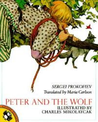 Peter and the Wolf - Sergey Prokofiev, Maria Carlson, Charles Mikolaycak (ISBN: 9780140506334)