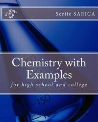 Chemistry with Examples: for high school and college - Serife Sarica (ISBN: 9781512204995)