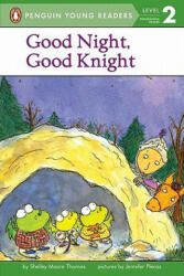 Good Night, Good Knight - Shelley Moore Thomas, Jennifer Plecas (ISBN: 9780142302019)