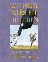 Cautionary Tales for Children - Hilaire Belloc, Edward Gorey (ISBN: 9780151007158)