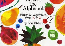 Eating the Alphabet: Fruits & Vegetables from A to Z - Lois Ehlert (ISBN: 9780152009021)